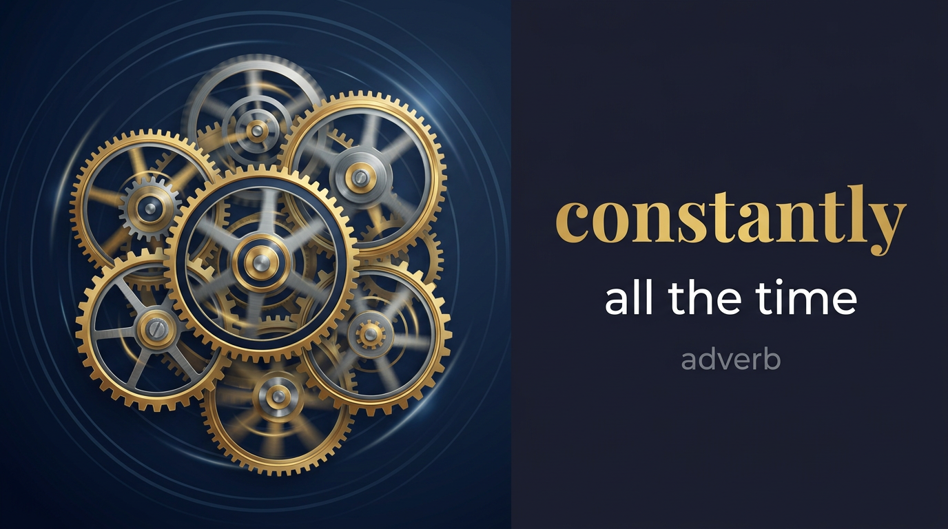 Constantly (بشكل مستمر ودائم دون توقف أو انقطاع) — illustrated meaning of the English word Constantly on GL Dictionary