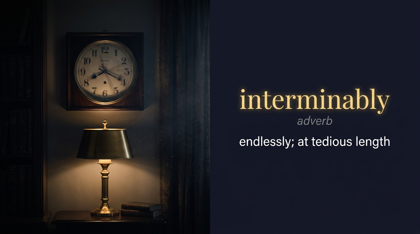 صورة توضيحية لمعنى كلمة Interminably (بشكل لا نهائي)