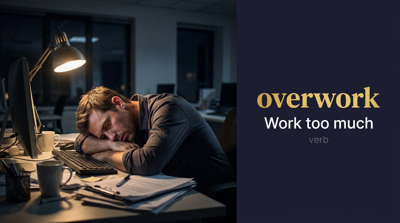 Overwork (يُرهق بالعمل أو يُجهد نفسه) — illustrated meaning of the English word Overwork on GL Dictionary